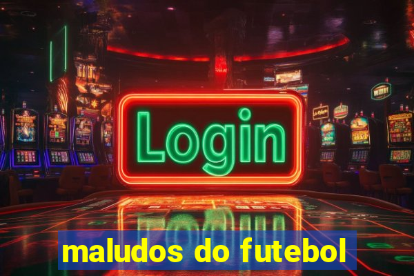 maludos do futebol